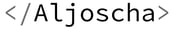 </Aljoscha>